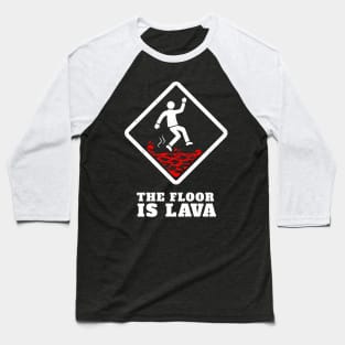 The Floor Is Lava Hazard Symbol Baseball T-Shirt